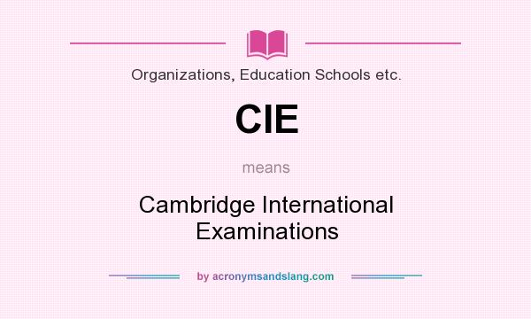 What does CIE mean? It stands for Cambridge International Examinations