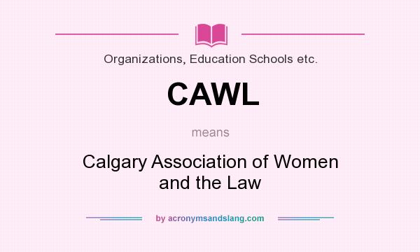 What does CAWL mean? It stands for Calgary Association of Women and the Law
