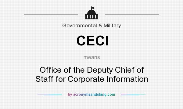 What does CECI mean? It stands for Office of the Deputy Chief of Staff for Corporate Information