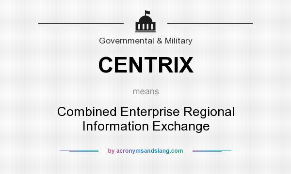 What does CENTRIX mean? It stands for Combined Enterprise Regional Information Exchange