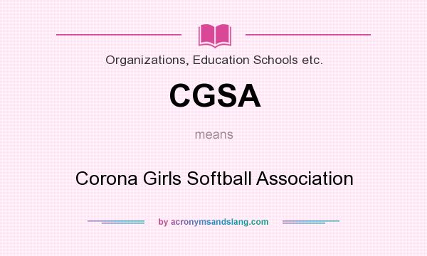 What does CGSA mean? It stands for Corona Girls Softball Association