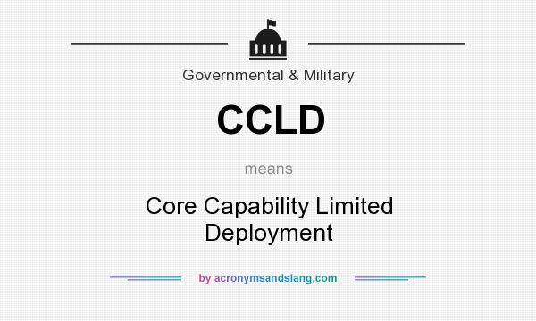 What does CCLD mean? It stands for Core Capability Limited Deployment