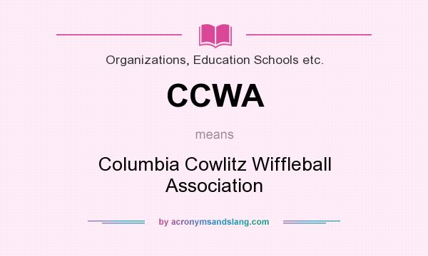 What does CCWA mean? It stands for Columbia Cowlitz Wiffleball Association