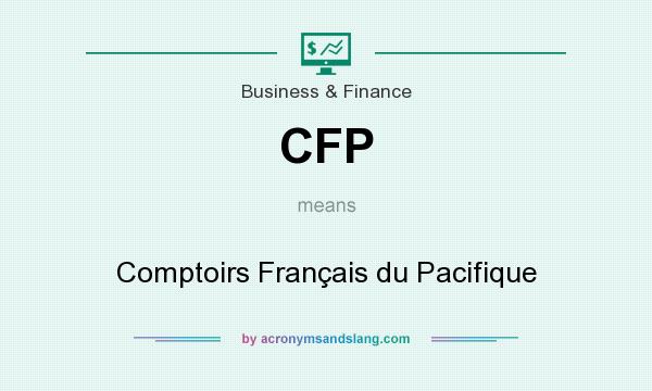 What does CFP mean? It stands for Comptoirs Français du Pacifique
