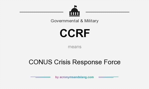 What does CCRF mean? It stands for CONUS Crisis Response Force