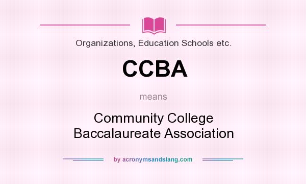 What does CCBA mean? It stands for Community College Baccalaureate Association