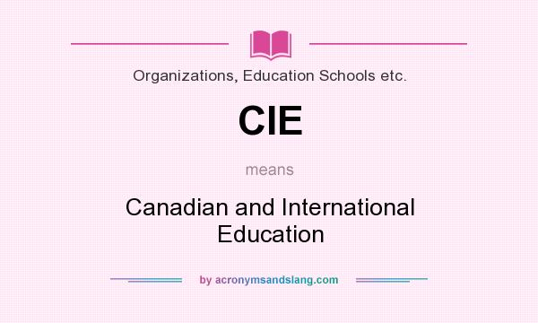 What does CIE mean? It stands for Canadian and International Education