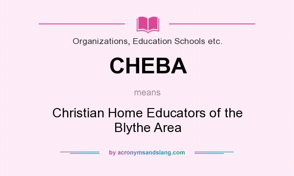 What does CHEBA mean? It stands for Christian Home Educators of the Blythe Area