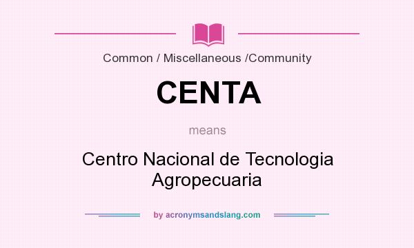 What does CENTA mean? It stands for Centro Nacional de Tecnologia Agropecuaria