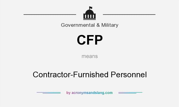 What does CFP mean? It stands for Contractor-Furnished Personnel