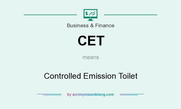What does CET mean? It stands for Controlled Emission Toilet