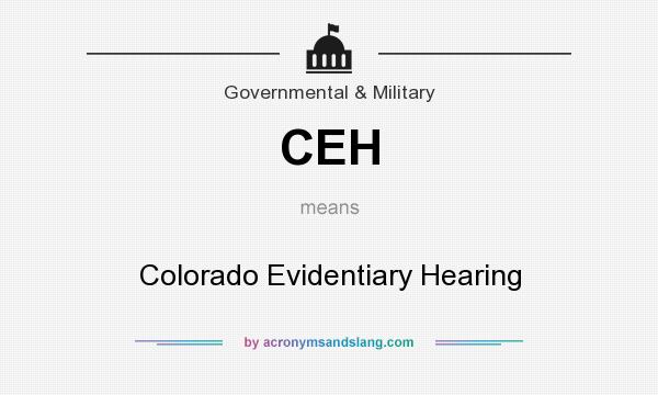 What does CEH mean? It stands for Colorado Evidentiary Hearing