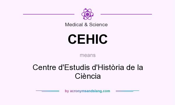 What does CEHIC mean? It stands for Centre d`Estudis d`Història de la Ciència