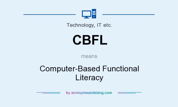 What does CBFL mean? It stands for Computer-Based Functional Literacy