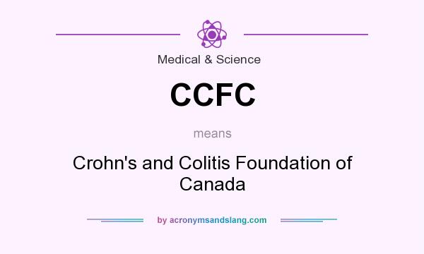 What does CCFC mean? It stands for Crohn`s and Colitis Foundation of Canada