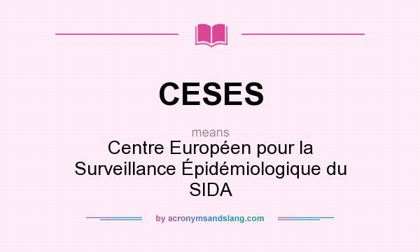 What does CESES mean? It stands for Centre Européen pour la Surveillance Épidémiologique du SIDA
