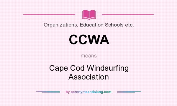 What does CCWA mean? It stands for Cape Cod Windsurfing Association