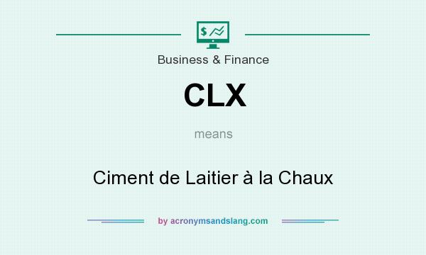 What does CLX mean? It stands for Ciment de Laitier à la Chaux