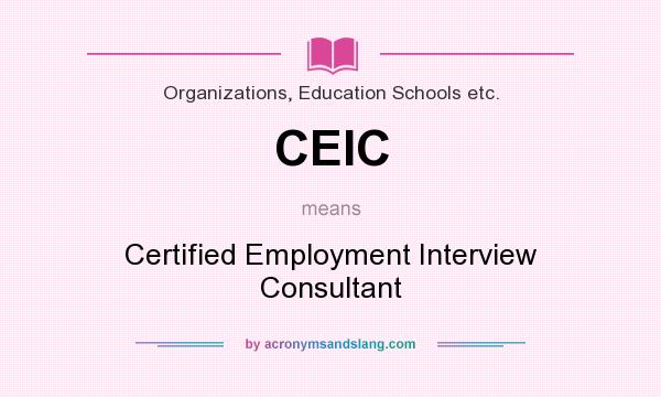 What does CEIC mean? It stands for Certified Employment Interview Consultant