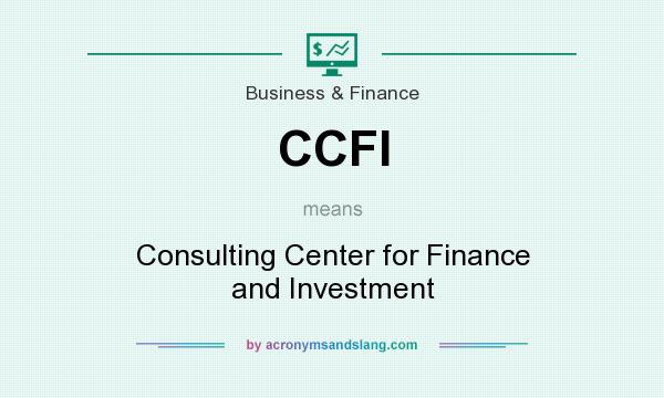 What does CCFI mean? It stands for Consulting Center for Finance and Investment