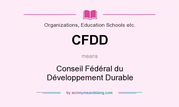 What does CFDD mean? It stands for Conseil Fédéral du Développement Durable
