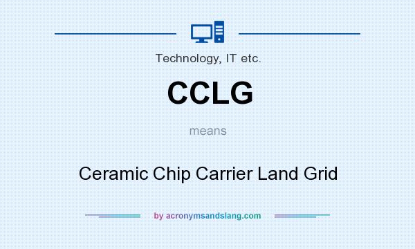 What does CCLG mean? It stands for Ceramic Chip Carrier Land Grid