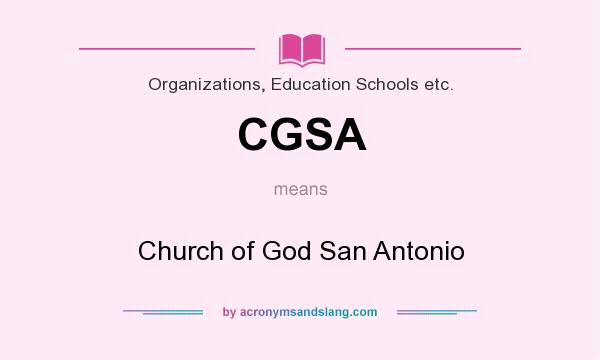 What does CGSA mean? It stands for Church of God San Antonio