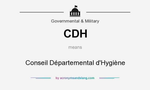 What does CDH mean? It stands for Conseil Départemental d`Hygiène