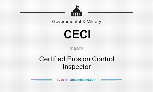 What does CECI mean? It stands for Certified Erosion Control Inspector