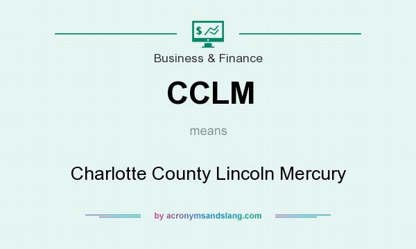 What does CCLM mean? It stands for Charlotte County Lincoln Mercury