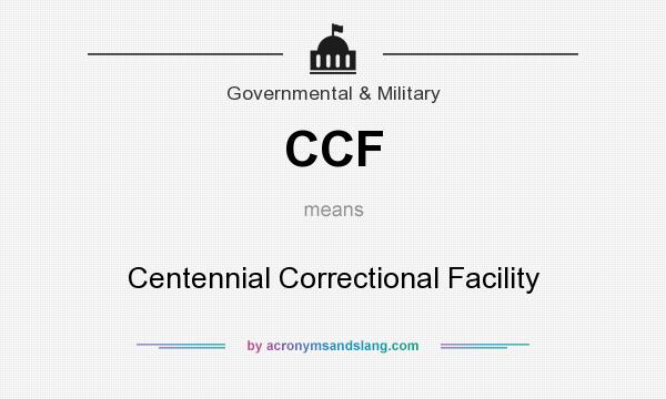What does CCF mean? It stands for Centennial Correctional Facility