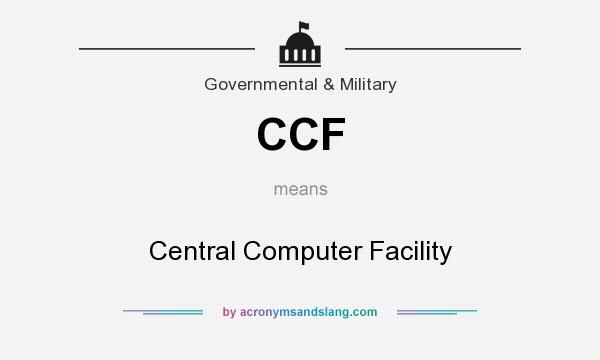 What does CCF mean? It stands for Central Computer Facility