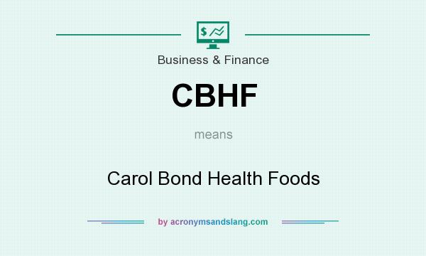 What does CBHF mean? It stands for Carol Bond Health Foods
