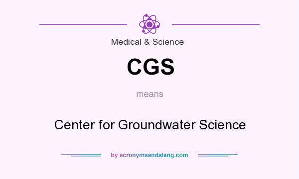 What does CGS mean? It stands for Center for Groundwater Science
