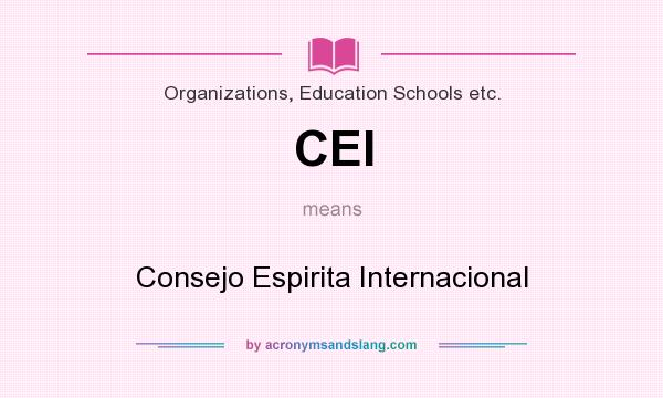 What does CEI mean? It stands for Consejo Espirita Internacional