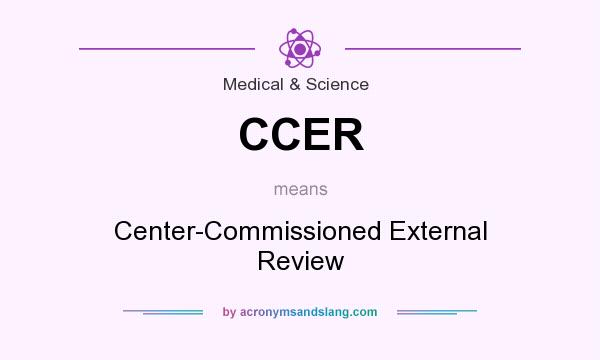 What does CCER mean? It stands for Center-Commissioned External Review