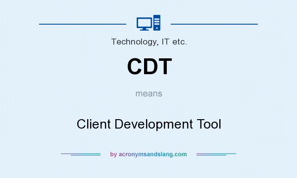What does CDT mean? It stands for Client Development Tool