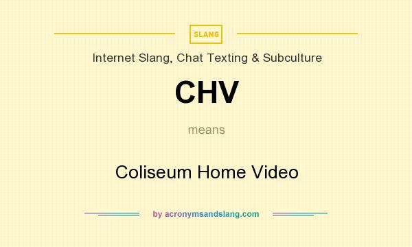 What does CHV mean? It stands for Coliseum Home Video