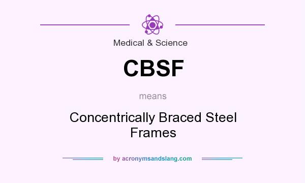 What does CBSF mean? It stands for Concentrically Braced Steel Frames
