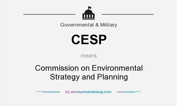What does CESP mean? It stands for Commission on Environmental Strategy and Planning
