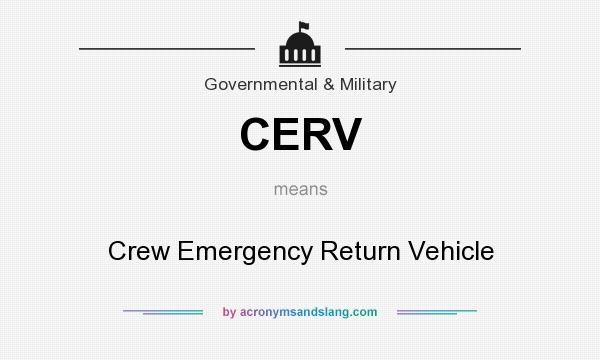 What does CERV mean? It stands for Crew Emergency Return Vehicle