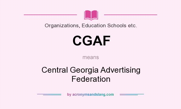 What does CGAF mean? It stands for Central Georgia Advertising Federation