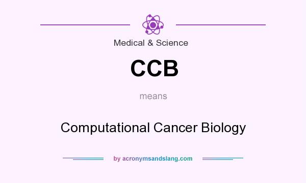 What does CCB mean? It stands for Computational Cancer Biology