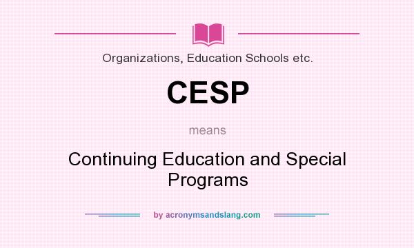 What does CESP mean? It stands for Continuing Education and Special Programs