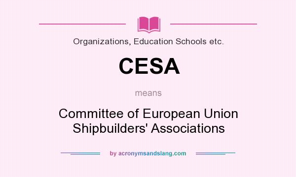 What does CESA mean? It stands for Committee of European Union Shipbuilders` Associations