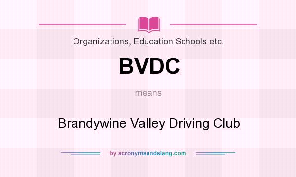 What does BVDC mean? It stands for Brandywine Valley Driving Club