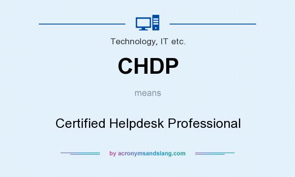 What does CHDP mean? It stands for Certified Helpdesk Professional