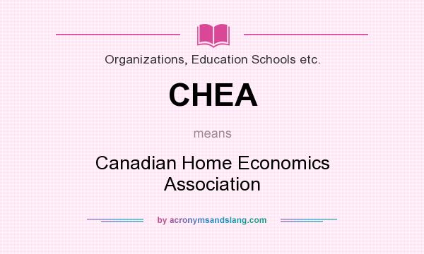 What does CHEA mean? It stands for Canadian Home Economics Association
