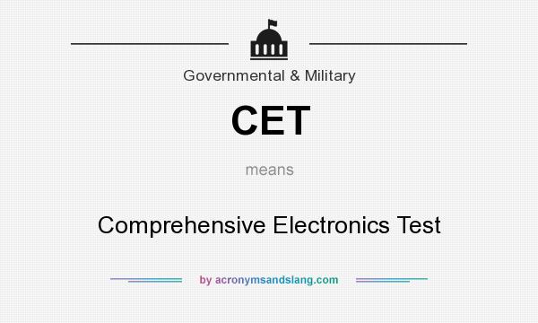 What does CET mean? It stands for Comprehensive Electronics Test