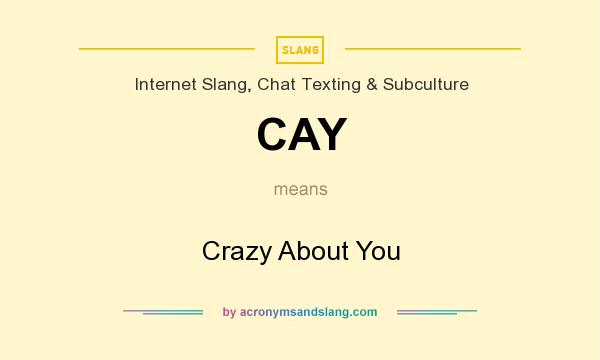 What does CAY mean? It stands for Crazy About You